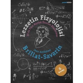 Lezzetin Fizyolojisi ya da Yüce Mutfak Üzerine Düşünceler - Jean Anthelme Brillat-Savarin