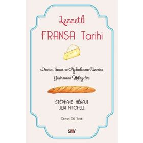 Lezzetli Fransa Tarihi - Stephane Henaut - Say Yayınları