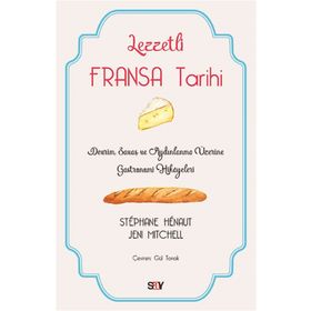 Lezzetli Fransa Tarihi - Stephane Henaut - Say Yayınları