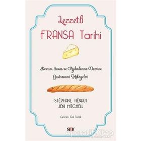 Lezzetli Fransa Tarihi - Stephane Henaut - Say Yayınları