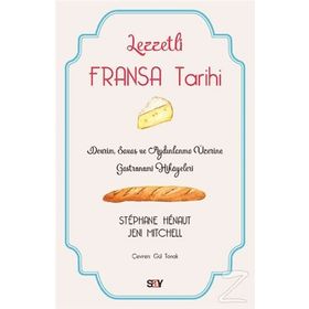Lezzetli Fransa Tarihi - Stephane Henaut - Say Yayınları