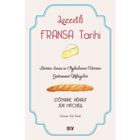 Lezzetli Fransa Tarihi - Stephane Henaut - Say Yayınları