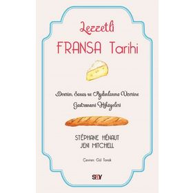 Lezzetli Fransa Tarihi - Stephane Henaut - Say Yayınları