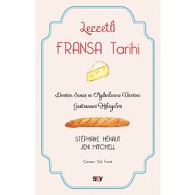Lezzetli Fransa Tarihi - Stephane Henaut - Say Yayınları