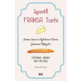 Lezzetli Fransa Tarihi - Stephane Henaut - Say Yayınları