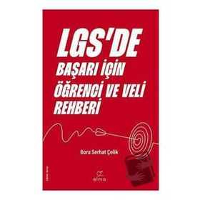 LGSde Başarı İçin Öğrenci ve Veli Rehberi Bora Serhat Çelik Elma Yayınevi