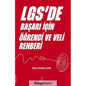 LGSde Başarı İçin Öğrenci ve Veli Rehberi Bora Serhat Çelik Elma Yayınevi