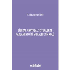 Liberal Anayasal Sistemlerde Parlamento İçi Muhalefetin Rolü - Abdurrahman Tekin