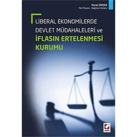 Liberal Ekonomilerde Devlet Müdahaleleri ve İflasın Ertelenmesi Kurumu - Murat Şimşek
