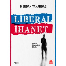 Liberal İhanet - Merdan Yanardağ