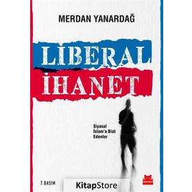 Liberal İhanet - Merdan Yanardağ