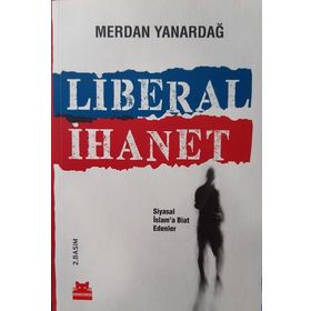 Liberal İhanet - Merdan Yanardağ