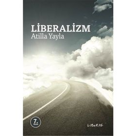 LIBERALIZM - ATILLA YAYLA