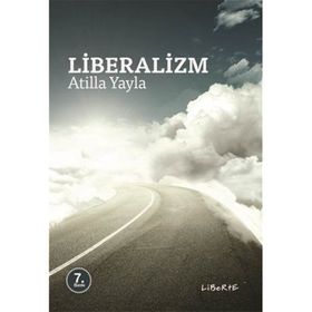 LIBERALIZM - ATILLA YAYLA