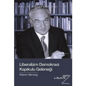 LIBERALIZM DEMOKRASI KAPIKULU GELENEĞİ - KAZIM BERZEG