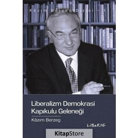 LIBERALIZM DEMOKRASI KAPIKULU GELENEĞİ - KAZIM BERZEG