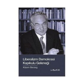 LIBERALIZM DEMOKRASI KAPIKULU GELENEĞİ - KAZIM BERZEG