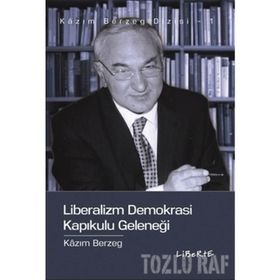 LIBERALIZM DEMOKRASI KAPIKULU GELENEĞİ - KAZIM BERZEG