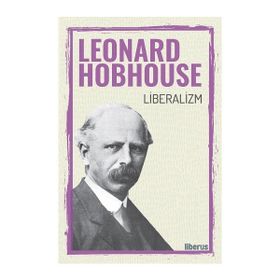 Liberalizm - Leonard Trelawny Hobhouse