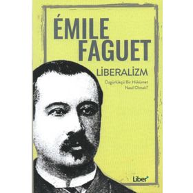 Liberalizm-Özgürlükçü Bir Hükümet Nasıl Olmalı? - Emile Faguet