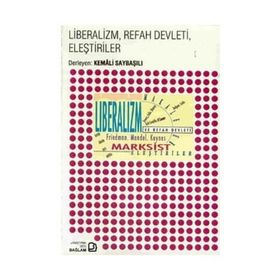 LIBERALIZM, REFAH DEVLETI, ELEŞTİRİLER - KEMALI SAYBAŞILI