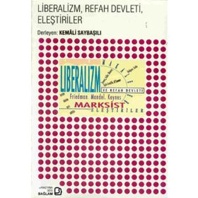 LIBERALIZM, REFAH DEVLETI, ELEŞTİRİLER - KEMALI SAYBAŞILI