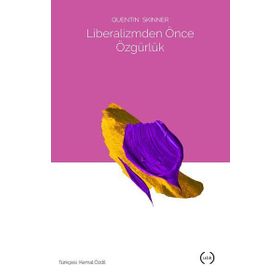 Liberalizmden Önce Özgürlük - Quentin Skinner