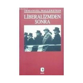 LIBERALIZMDEN SONRA - IMMANUEL WALLERSTEIN