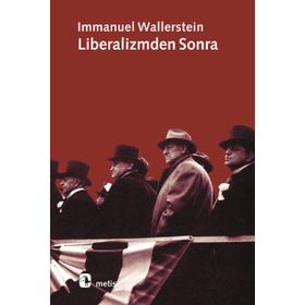 LIBERALIZMDEN SONRA - IMMANUEL WALLERSTEIN