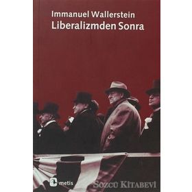 LIBERALIZMDEN SONRA - IMMANUEL WALLERSTEIN