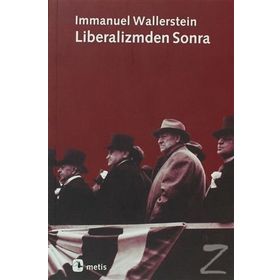 LIBERALIZMDEN SONRA - IMMANUEL WALLERSTEIN