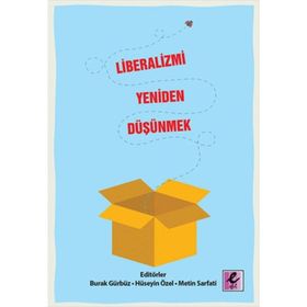 Liberalizmi Yeniden Düşünmek - Metin Sarfati Burak Gürbüz Hüseyin Özer Burak Gündüz