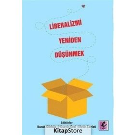 Liberalizmi Yeniden Düşünmek - Metin Sarfati Burak Gürbüz Hüseyin Özer Burak Gündüz