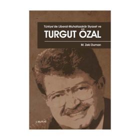 Liberte YayınlarıTürkiye’de Liberal - Muhafazakar Siyaset ve Turgut Özal