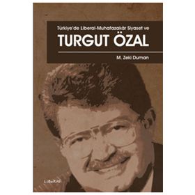 Liberte YayınlarıTürkiye’de Liberal - Muhafazakar Siyaset ve Turgut Özal