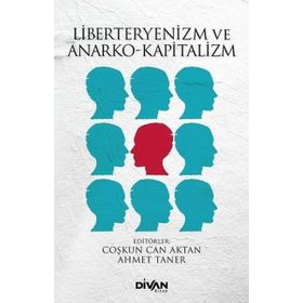 Liberteryenizm ve Anarko-Kapitalizm Ahmet Taner-Coşkun Can Aktan