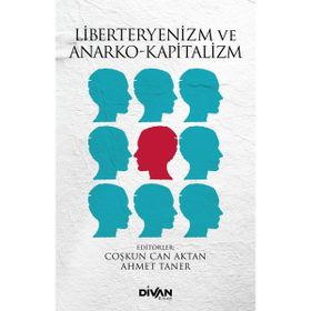Liberteryenizm ve Anarko-Kapitalizm Ahmet Taner-Coşkun Can Aktan