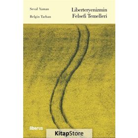 Liberteryenizmin Felsefi Temelleri - Belkıs Ayhan Tarhan