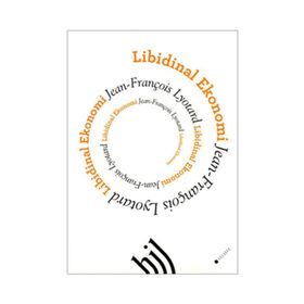 LIBIDINAL EKONOMI - JEAN FRANÇOİS LYOTARD