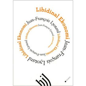 LIBIDINAL EKONOMI - JEAN FRANÇOİS LYOTARD