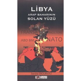 LIBYA ARAP BAHARININ SOLAN YÜZÜ - SERDAR ERDURMAZ