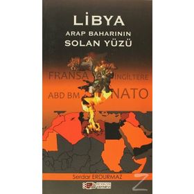 LIBYA ARAP BAHARININ SOLAN YÜZÜ - SERDAR ERDURMAZ