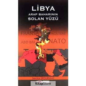 LIBYA ARAP BAHARININ SOLAN YÜZÜ - SERDAR ERDURMAZ