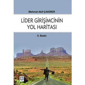 LIDER GIRIŞIMCININ YOL HARITASI - MEHMET AKIF ÇAKIRER