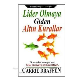 Lider Olmaya Giden Altın Kurallar - carrie draffen