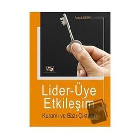 Lider Üye Etkileşim Kuramı ve Bazı Çıktıları Selçuk Demir