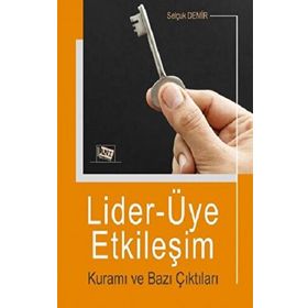 Lider Üye Etkileşim Kuramı ve Bazı Çıktıları Selçuk Demir