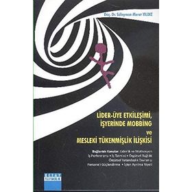 Lider - Üye Etkileşimi, İşyerinde Mobbing ve Mesleki Tükenmişlik İlişkisi - Süleyman Murat Yıldız