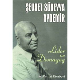 LIDER VE DEMAGOG - ŞEVKET SÜREYYA AYDEMIR