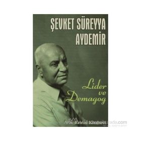 LIDER VE DEMAGOG - ŞEVKET SÜREYYA AYDEMIR